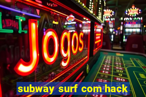 subway surf com hack